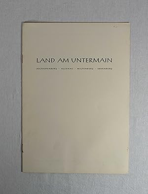 Das Untermaingebiet (Land am Untermain): Aschaffenburg - Alzenau - Miltenberg - Obernburg.