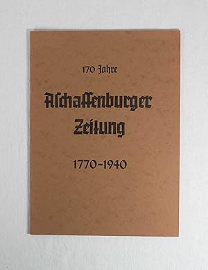 Bild des Verkufers fr 170 Jahre Aschaffenburger Zeitung, 1770-1940: Sonderdruck der Aschaffenburger Zeitung. zum Verkauf von Versandantiquariat Waffel-Schrder