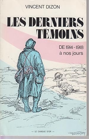 Seller image for LES DERNIERS TEMOINS. Chronique de 14-18  nos jours (Roman). Dessins de Jean Durand for sale by CANO