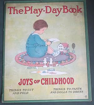 The Play-Day Book Joys of Childhood Full of Toys that you can make and Dolls that you can dress