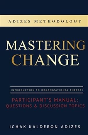 Imagen del vendedor de Mastering Change Participant's Manual: Questions and Discussion Topics a la venta por GreatBookPrices