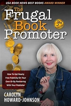 Seller image for The Frugal Book Promoter - 3rd Edition: How to get nearly free publicity on your own or by partnering with your publisher for sale by GreatBookPrices