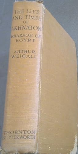 Bild des Verkufers fr The Life and Times of Akhnaton . Pharaoh of Egypt zum Verkauf von Chapter 1