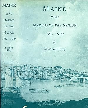 Seller image for Maine in the Making of the Nation, 1783-1870 for sale by James F. Balsley, Bookseller