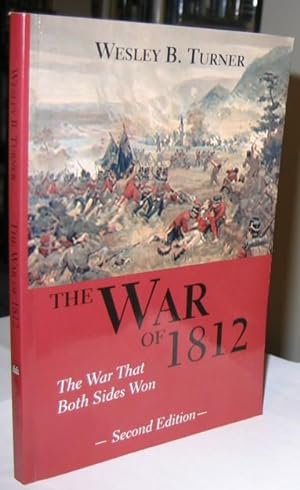 The War of 1812: The War That Both Sides Won -(updated & revised 2nd ediltion)-