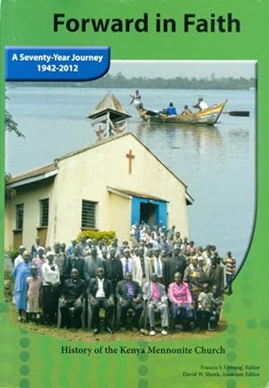 Image du vendeur pour Forward in Faith: A Seventy-Year Journey 1942-2012 History of the Kenya Mennonite Church mis en vente par The Haunted Bookshop, LLC