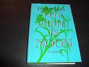 The Time Is Noon by Pearl Buck First Edition 1956 HC