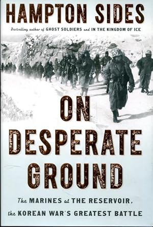 On Desperate Ground: The Marines at The Reservoir, the Korean War's Greatest Battle