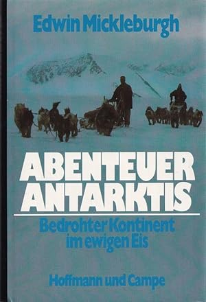 Seller image for Abenteuer Antarktis : Bedrohter Kontinent im ewigen Eis. for sale by Versandantiquariat Nussbaum