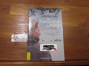 Immagine del venditore per Die Einsamkeit der Wlfe : Roman. Carolyn D. Wall. Aus dem amerikan. Engl. von Sibylle Schmidt / Goldmann ; 47067 venduto da Antiquariat im Kaiserviertel | Wimbauer Buchversand