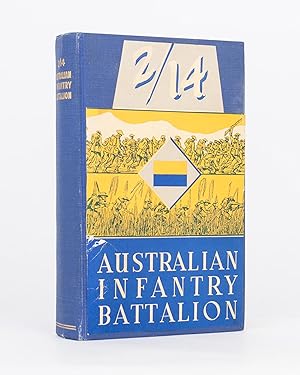 The Second Fourteenth Battalion. A History of an Australian Infantry Battalion in the Second Worl...
