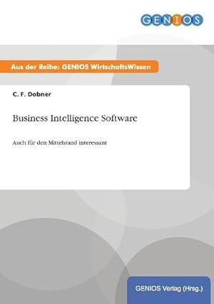 Bild des Verkufers fr Business Intelligence Software: Auch fr den Mittelstand interessant zum Verkauf von buchversandmimpf2000