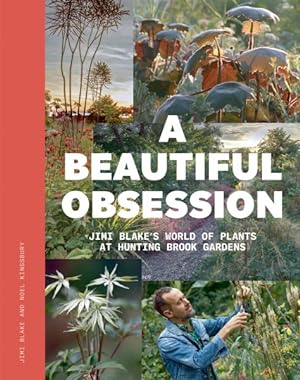 Seller image for Beautiful Obsession : Jimi Blake's World of Plants at Hunting Brook Gardens for sale by GreatBookPrices