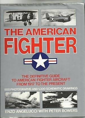 Imagen del vendedor de The American Fighter: The Definitive Guide to American Fighter Aircraft from 1917 to the Present a la venta por Roger Lucas Booksellers