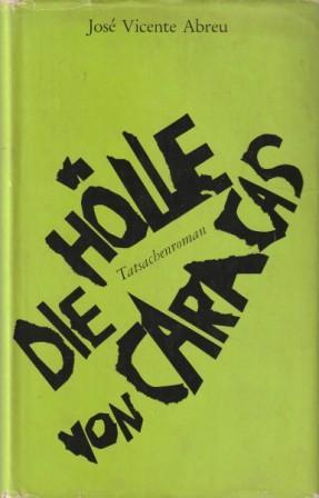 Seller image for Die Hlle von Caracas. Ein Tatsachenroman. for sale by Versandantiquariat Dr. Uwe Hanisch