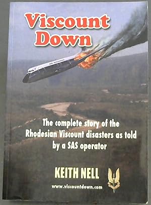 Viscount Down : The Complete Story of the Rhodesian Viscount disasters as told by a SAS operator