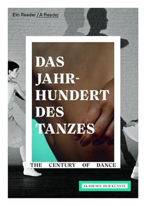 Bild des Verkufers fr Das Jahrhundert des Tanzes / The Century of Dance : Ein Reader / A reader zum Verkauf von AHA-BUCH GmbH