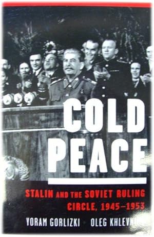 Image du vendeur pour Cold Peace: Stalin and the Soviet Ruling Circle, 1945-1953 mis en vente par PsychoBabel & Skoob Books