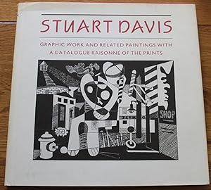 Stuart Davis. Graphic Work and Related Paintings with a Catalogue Raisonne of the Prints