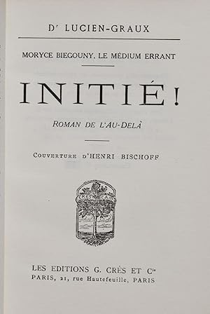 Initié ! Roman de l'Au-delà. Moryce Biegouny, le médium errant.