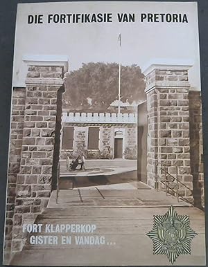 Seller image for Die Fortifikasie van Pretoria : Fort Klapperkop - Gister en Vandag for sale by Chapter 1
