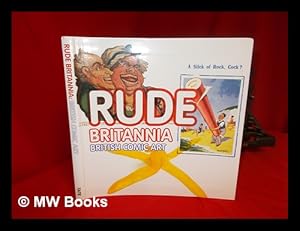 Seller image for Rude Britannia: British comic art / Tim Batchelor, Cedar Lewisohn, Martin Myrone; with essay contributions by Paul Gravett and Sally O'Reilly for sale by MW Books Ltd.