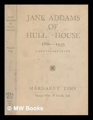 Seller image for Jane Addams of Hull House, 1860-1935 : a centenary study for sale by MW Books Ltd.