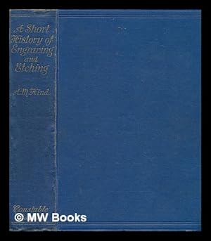 Immagine del venditore per A short history of engraving & etching : for the use of collectors and students venduto da MW Books Ltd.