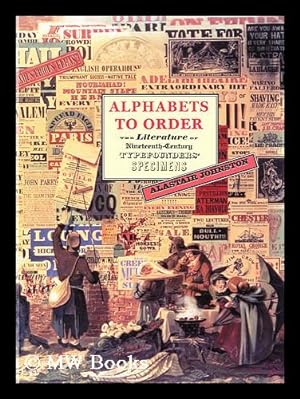Seller image for Alphabets to order : the literature of nineteenth-century typefounders' specimens / by Alastair Johnston for sale by MW Books Ltd.