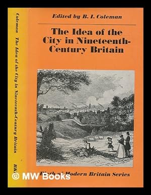 Seller image for The idea of the city in nineteenth-century Britain for sale by MW Books Ltd.