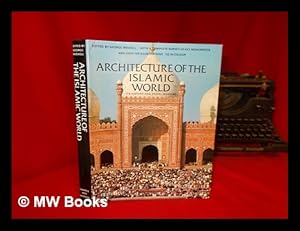Image du vendeur pour Architecture of the Islamic world : its history and social meaning : with a complete survey of key monuments and 758 illustrations, 112 in color mis en vente par MW Books Ltd.
