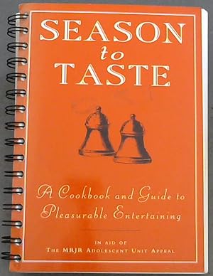 Image du vendeur pour Season to Taste : a cookbook and guide to pleasurable entertaining mis en vente par Chapter 1