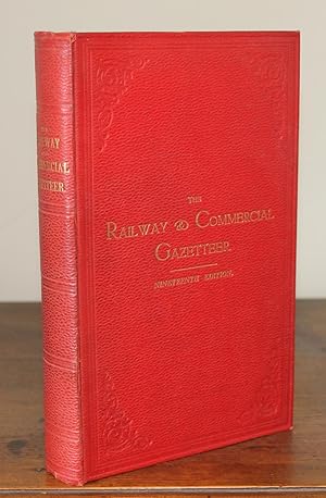 The Railway and Commercial Gazetteer of England, Scotland, & Wales (Nineteenth Edition) containin...
