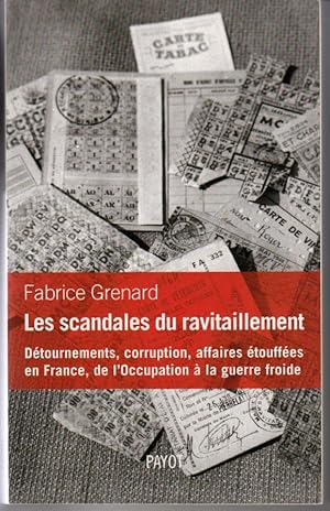 Bild des Verkufers fr Les scandales du ravitaillement. Dtournements, corruption, affaires touffes en France, de l'Occupation  la guerre froide zum Verkauf von L'ivre d'Histoires