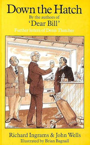 Seller image for Down The Hatch: Further Letters Of Denis Thatcher for sale by M Godding Books Ltd