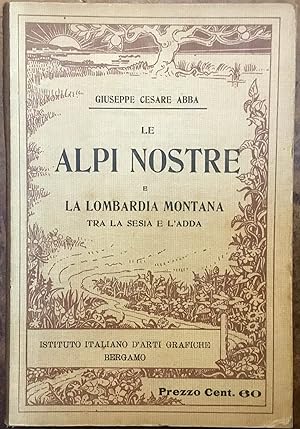 Le Alpi nostre e la Lombardia Montana tra Sesia e l'Adda