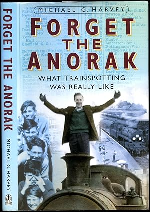 Bild des Verkufers fr Forget The Anorak; What Trainspotting [Train Spotting] was Really Like zum Verkauf von Little Stour Books PBFA Member