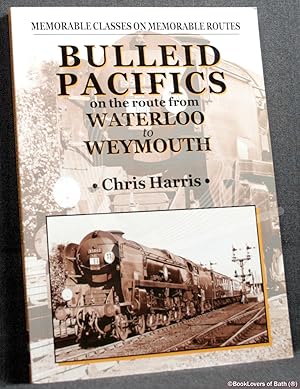 Bild des Verkufers fr Memorable Classes on Memorable Routes: Bulleid Pacifics on the Route from Waterloo to Weymouth zum Verkauf von BookLovers of Bath