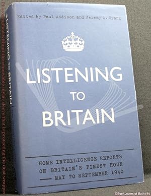 Seller image for Listening to Britain: Home Intelligence Reports on Britain's Finest Hour - May to September 1940 for sale by BookLovers of Bath