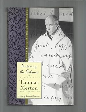 Seller image for ENTERING THE SILENCE. Becoming A Monk & Writer: The Journals Of Thomas Merton. Volume Two 1941~1952. Edited By Jonathan Montaldo for sale by Chris Fessler, Bookseller