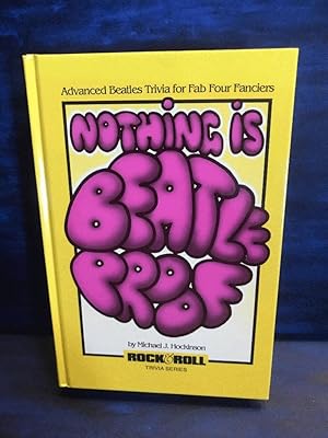 Nothing is Beatleproof: Advanced Beatles Trivia for Fab Four Fanciers (Rock & roll trivia series)