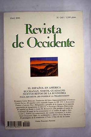 Imagen del vendedor de Revista de Occidente, Ao 2001, n 240:: Tendencias actuales del lxico hispanoamericano; El espaol como segunda lengua en EE. UU; E pluribus unum: Bilingismo y prdida de la lengua en la segunda generacin; El espaol en Brasil: logros, dificultades y falsas creencias; Ha perdido el rumbo la economa? Reflexiones sobre el papel de los economistas en el cambio de siglo; La comprensin del proceso de cambio econmico; Siglo XX, problemtico y febril; El paradigma de la traduccin; El rito de bodas a la venta por Alcan Libros