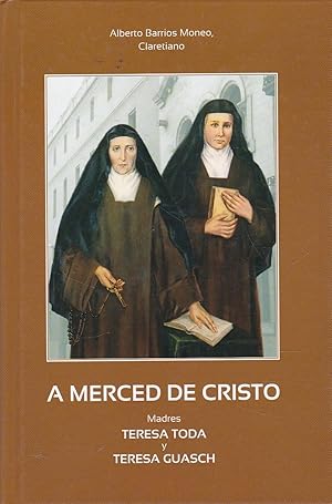 Imagen del vendedor de A merced de Cristo. Madres Teresa Toda y Teresa Guasch a la venta por Librera Cajn Desastre