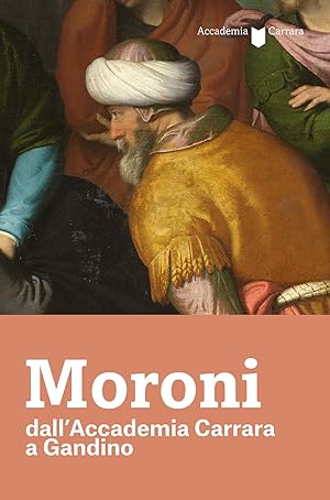 Immagine del venditore per Moroni dall'Accademia Carrara a Gandino. venduto da Libro Co. Italia Srl