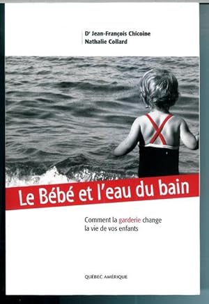 Bild des Verkufers fr Le Bebe et l'Eau du Bain. Comment la Garderie Change la Vie de Vo zum Verkauf von Livres Norrois