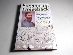 Seller image for Surgeon on Horseback: The Missouri and Arkansas Letters and Journal of Dr. Charles Brackett of Rochester, Ind. 1861-1863 for sale by Paradise Found Books