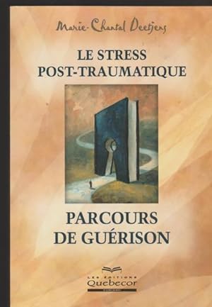 Bild des Verkufers fr Le stress post-traumatique : Parcours de gurison zum Verkauf von Livres Norrois