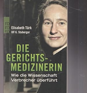 Bild des Verkufers fr Die Gerichtsmedizinerin. Wie die Wissenschaft Verbrecher berfhrt. zum Verkauf von Ant. Abrechnungs- und Forstservice ISHGW