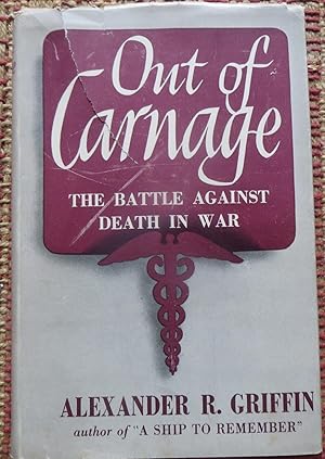 OUT OF CARNAGE: The Battle Against Death in War.