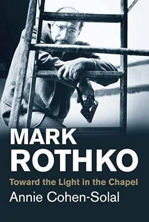 Mark Rothko: Toward the Light in the Chapel (Jewish Lives)